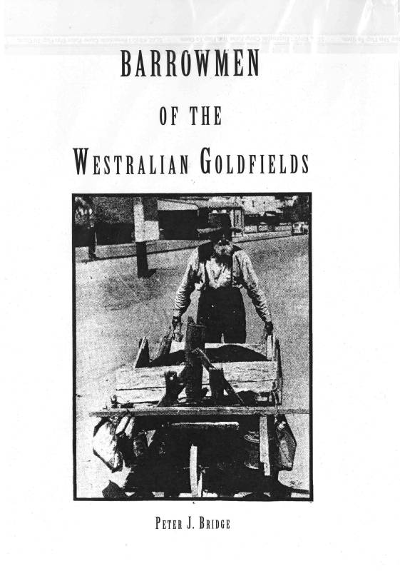 Barrowmen of the Westralian Goldfields by Peter J. Bridge