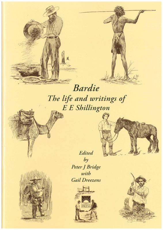 Bardie. The life and writings of E E Shillington by Peter J Bridge, with Gail Dreezens
