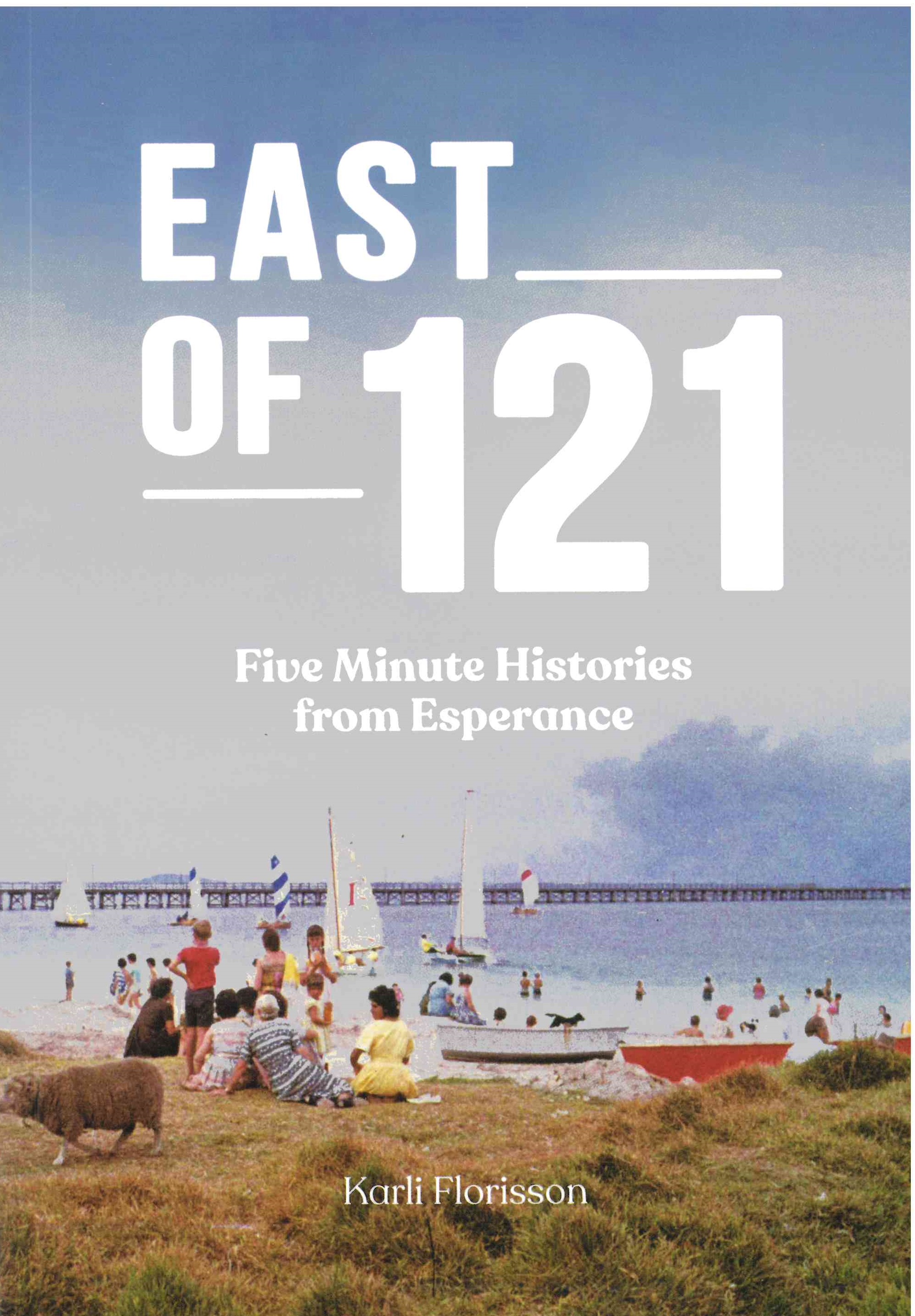 East of 121. Five Minute Histories from Esperance